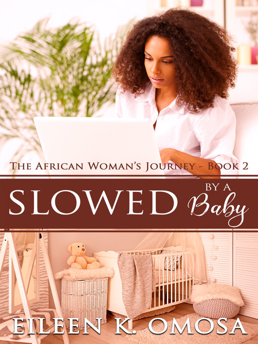 Title details for Slowed by a Baby by Eileen K. Omosa - Available